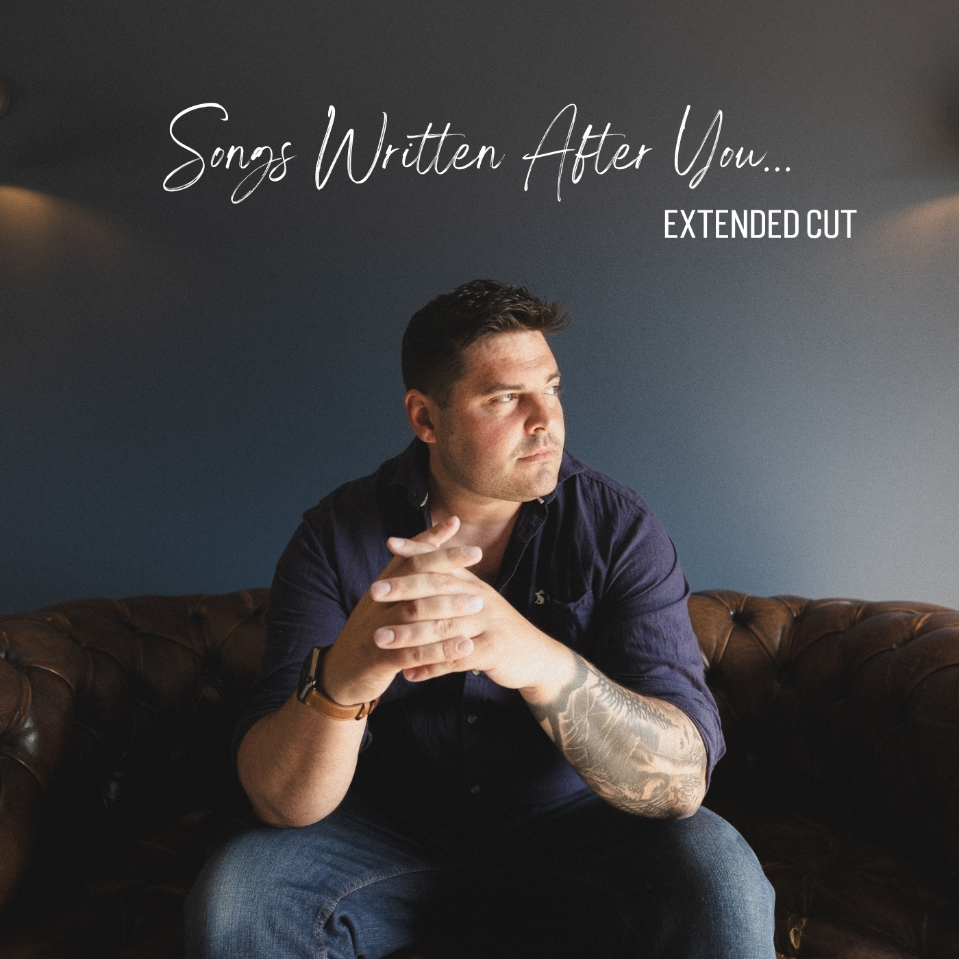 Songs Written After You - Extended Cut